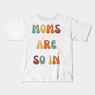 Mothers Day MOMS ARE SO IN Kids T-Shirt